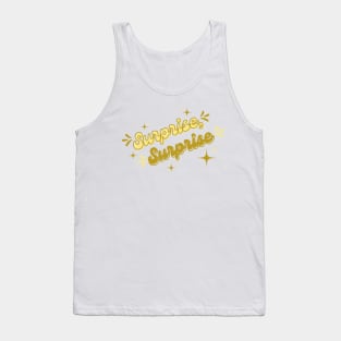 Surprise surprise Tank Top